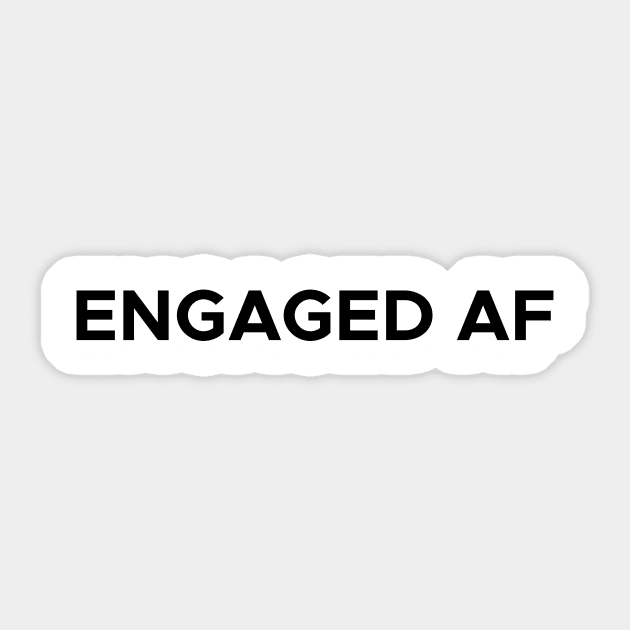 Engaged AF Sticker by Almytee